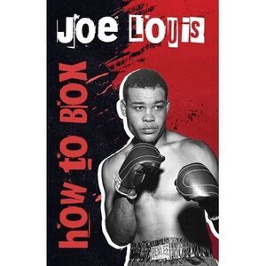 How To Box -- Joe Louis
